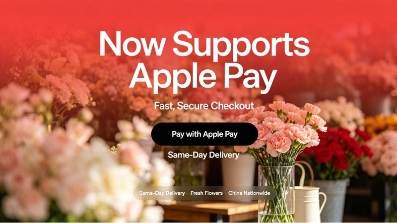 Now We Accept Apple Pay – Effortless Flower Delivery to Every City in Mainland China
